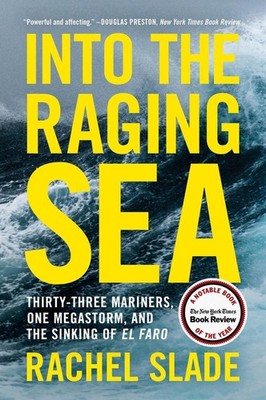 Into the Raging Sea: Thirty-Three Mariners, One Megastorm, and the Sinking of El