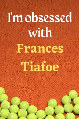 I'm obsessed with Frances Tiafoe: Lined Notebook Journal Tennis Birthday Present
