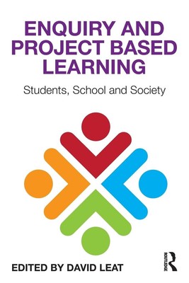 Enquiry and Project Based Learning | Students, School and Society | David Leat