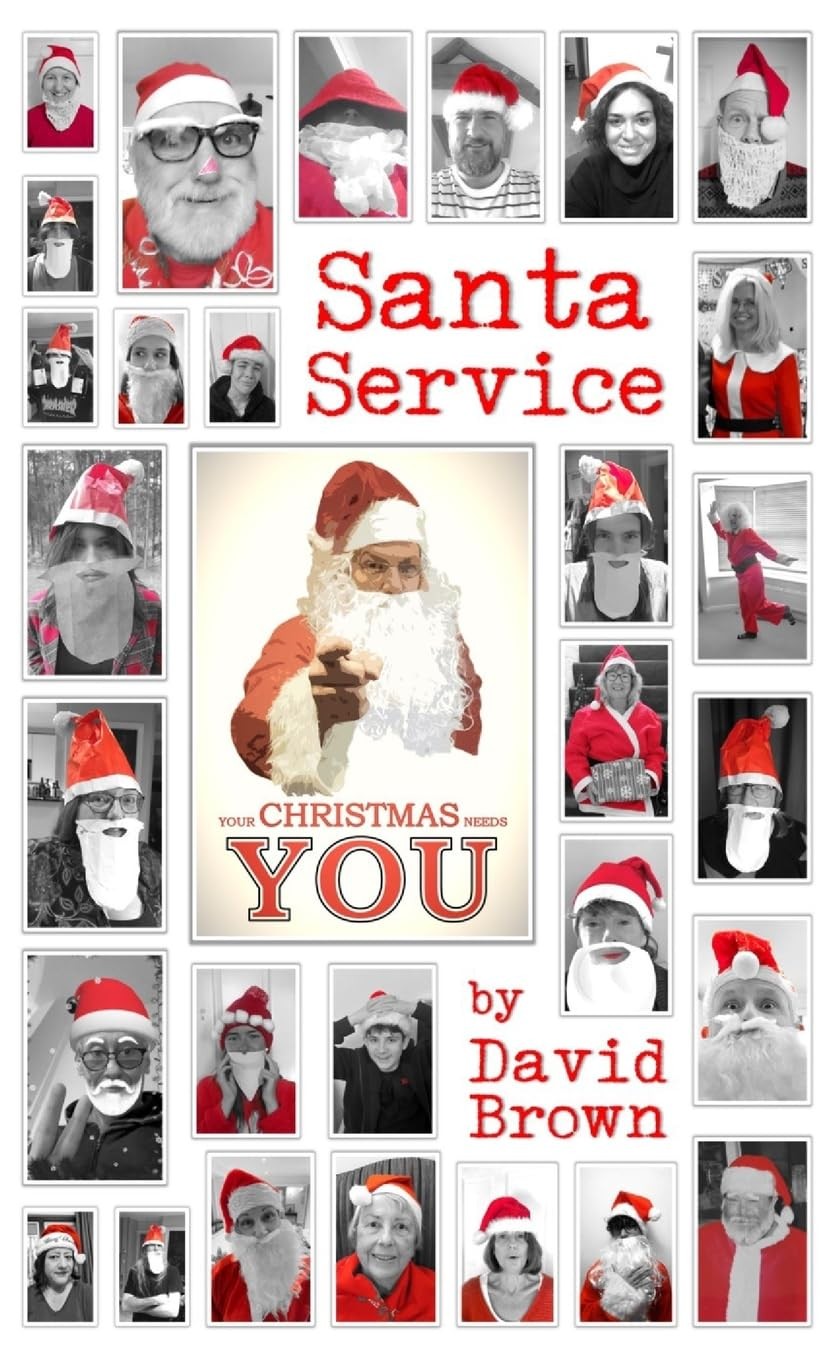 Santa Service: Your Christmas needs YOU! By Brown, David David Brown,