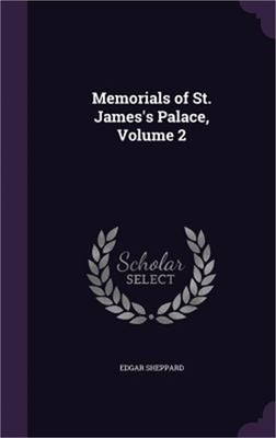 Memorials of St. James's Palace, Volume 2 (Hardback or Cased Book)