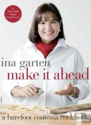 Make It Ahead: A Barefoot Contessa Cookbook - Hardcover - VERY GOOD
