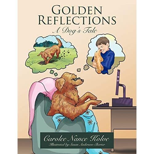 Golden Reflections: A Dog's Tale by Carolee Nance Kolve - Paperback NEW Carolee - Afbeelding 1 van 2