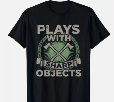 Axe Throwing  Plays With Sharp Objects  Gifts Unisex Black  T-Shirt,  Large NEW