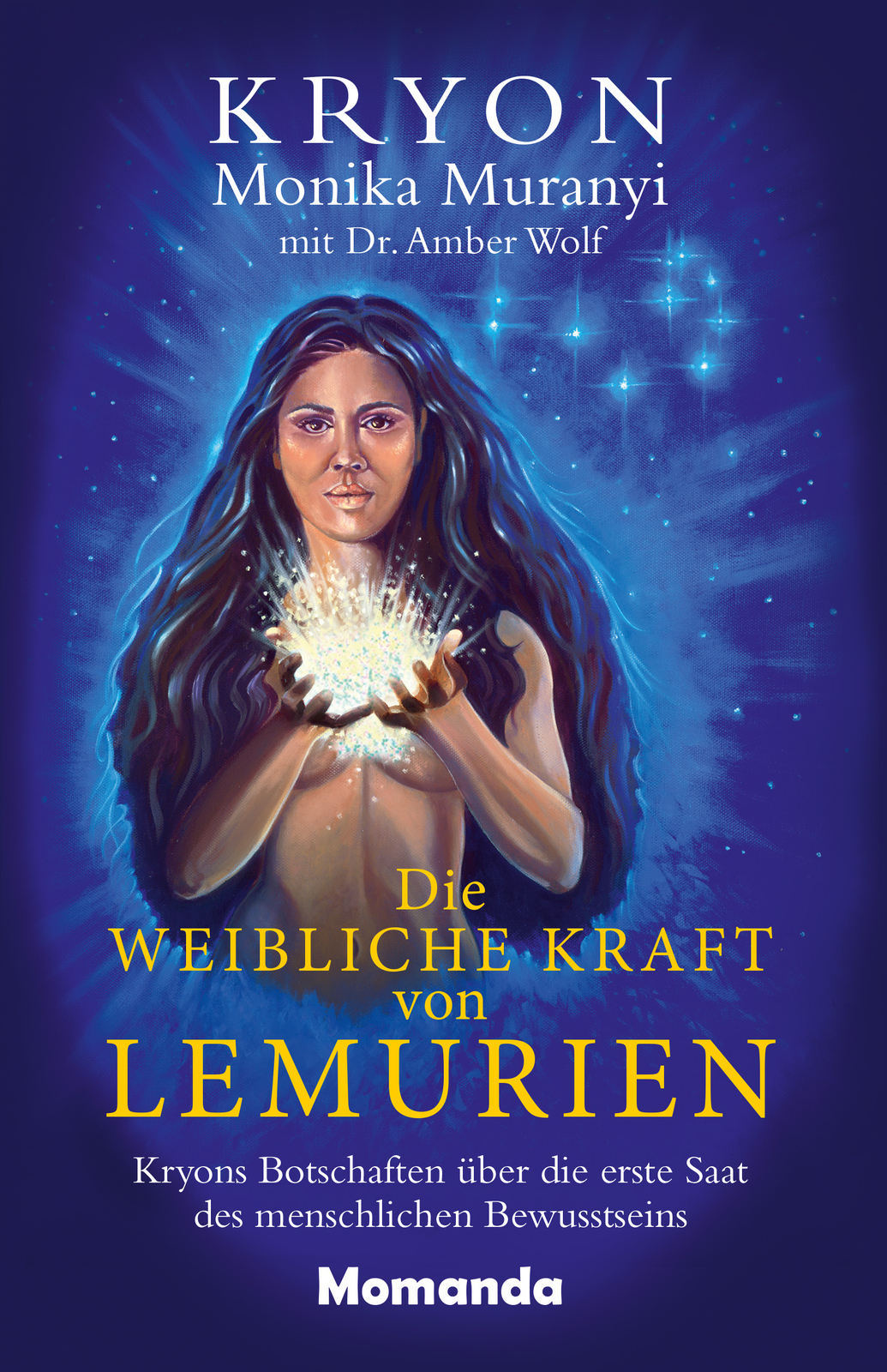 Thumbnail - Monika Muranyi; Dr. Amber Wolf; Lee Carroll / Die Weibliche Kraft Von