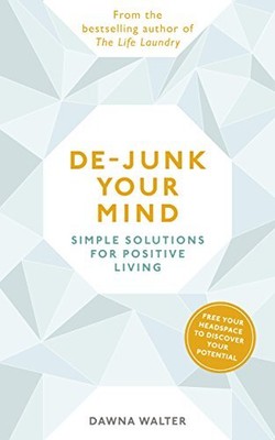 De-Junk Your Mind: Einfache Lösungen für ein positives Leben von Dawna Walter. Taschenbuch