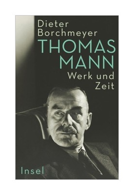 Thomas Mann von Dieter Borchmeyer