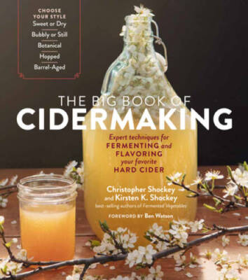 The Big Book of Cidermaking: Expert Techniques for Fermenting and Flavori - GOOD