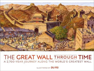 The Great Wall Through Time: A 2,700-Year Journey Along the World's Greatest