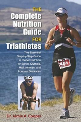 Vollständiger Ernährungsleitfaden für Triathleten: Die wesentliche Schritt-für-Schritt-Anleitung für Pr