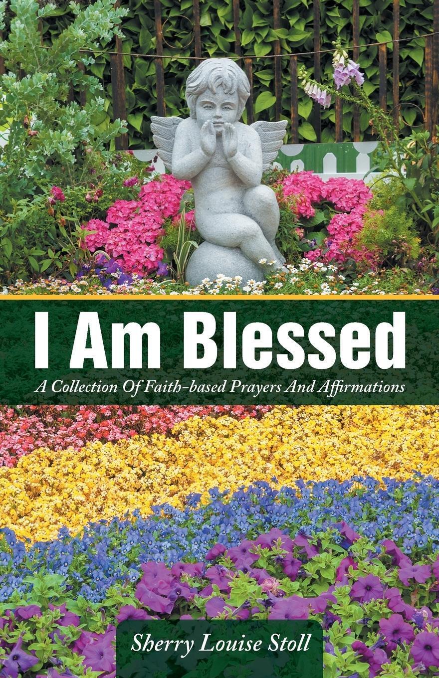 Thumbnail - I Am Blessed A Collection Of Faith-based Prayers And Affirmations