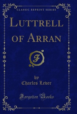 Luttrell of Arran (Classic Reprint)