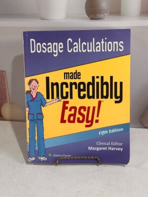 Dosage Calculations Made Incredibly Easy (Incredibly Easy!) 5th Edition