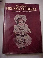 The Collector's History of Dolls Hardcover Constance E. King