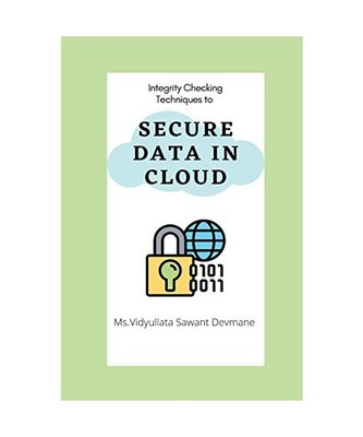Integrity Checking Techniques to Secure Data in Cloud, Vidyullata Sawant Devmane