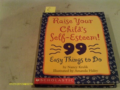 Raise Your Child's Self-Esteem!: 99 Easy Things to Do