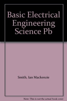 Basic Electrical Engineering Science,Ian Mackenzie Smith, Kennet