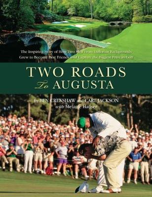 Two Roads to Augusta: The Inspiring Story of How Two Men From Different...
