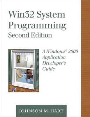 WIN32 SYSTEM PROGRAMMING: A WINDOWS 2000 APPLICATION By Johnson M. Hart **Mint**