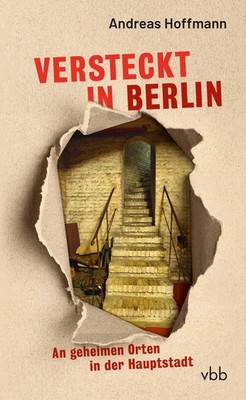 Versteckt in Berlin Andreas Hoffmann