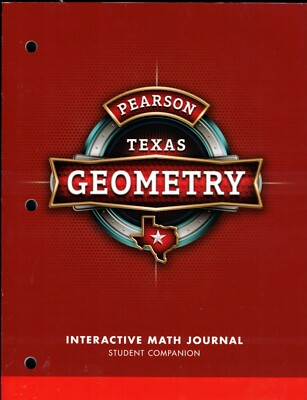 PEARSON TEXAS GEOMETRY: INTERACTIVE MATH JOURNAL STUDENT By Randall I. Allan E.