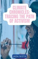 Climate Chronicles Tracing The Path Of Activism Jada Nista Taschenbuch Englisch