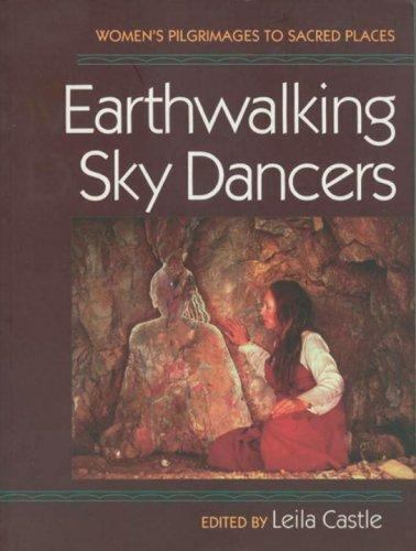 Earthwalking Sky Dancers: Women's Pilgrimages to Sacred Places - Picture 1 of 1