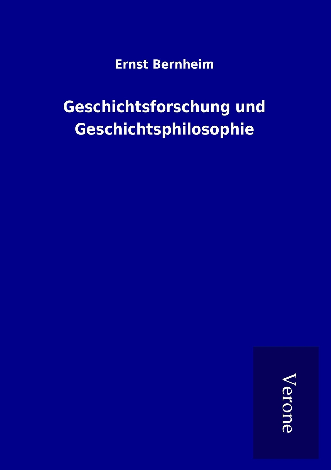 Thumbnail - Geschichtsforschung Und Geschichtsphilosophie | Ernst Bernheim |