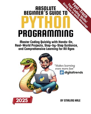 Absolute Beginner's Guide to Python Programming: Master Coding Quickly with ...