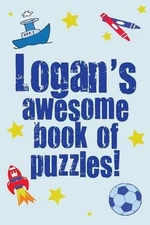 Logan's Awesome Book Of Puzzles!: Children's puzzle book containing 20 unique pe