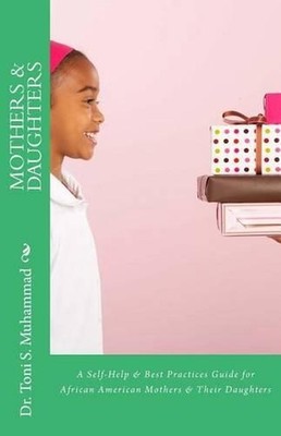 Mothers & Daughters: A Self-Help & Best Practices Guide for African American Mot