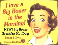 I Love A Big Boner In The Morning Breakfast Hot Dogs -MAGNET