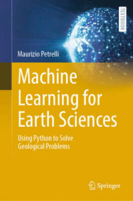 Machine Learning for Earth Sciences: Using Python to Solve Geologic - ACCEPTABLE