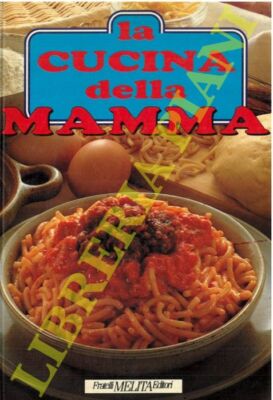 (VALENTINI Beatrice - BONOMO Giuliana) - La cucina della mamma.