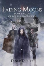 Fading Moons: Book Two Of Orb Of The Magi Series
