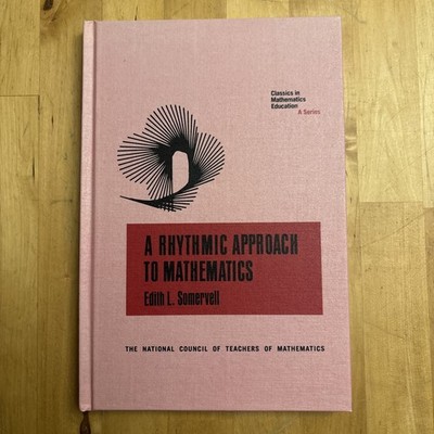 A RHYTHMIC APPROACH TO MATHEMATICS (CLASSICS IN By Edith L Somervell - Hardcover