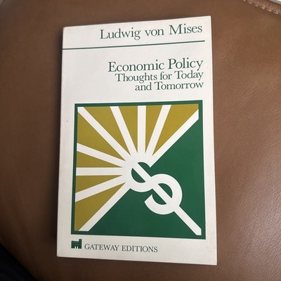 Economic Policy Thoughts For Today And Tomorrow Ludwig Von Mises Paperback