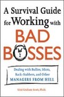 A Survival Guide for Working with Bad Bosses: Dealing with Bullies, Idiots, Back-Stabbers, and Other Managers from Hell by Gini Graham Scott (Paperback, 2005)