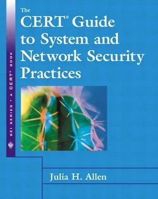 The Cert Guide to System and Network Security Practices: A CERT Book (CERT Books