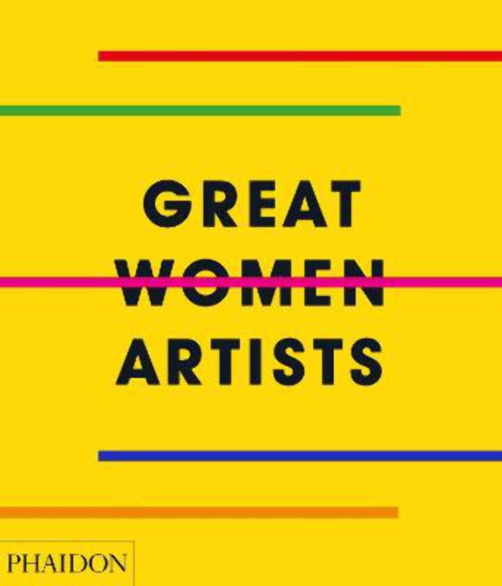 Phaidon Editors: Great Women Artists [2019] hardback
