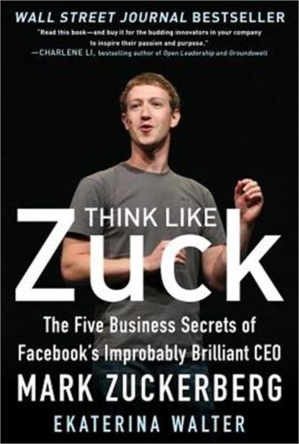 Think Like Zuck: The Five Business Secrets of Facebook's Improbably Brilliant CE - Afbeelding 1 van 1