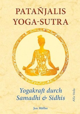 Patañjalis Yoga-Sutra - Yogakraft durch Samadhi & Sidhis Jan Müller