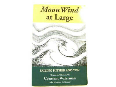 Moon Wind at Large : Sailing Hither & Yon by Constant Waterman 2012, PB 'SIGNED'