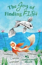 The Joy of Finding FISH: A Journey of Fulfilment, Inspiration, Success and...