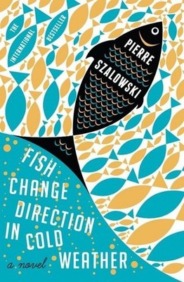 Fish Change Direction in Cold Weather Pierre Szalowski