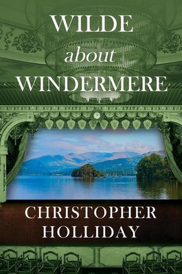 Wilde about Windermere by Christopher Holliday Paperback Book