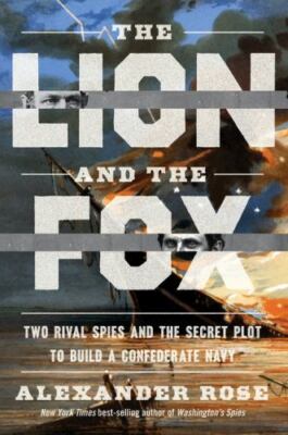 The Lion And The Fox: Two Rival Spies and the Secret Plot to Build a Confederat