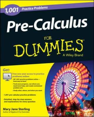 Pre-Calculus: 1,001 Practice Problems For Dummies (+ Free Online Pr - GOOD