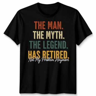 T-Shirt Retired 2026 The Man Myth Legend Has Retired 2026 Unisex