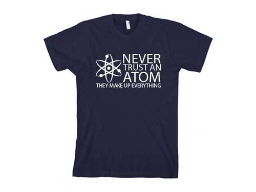 Brand New NEVER TRUST AN ATOM TSHIRT Mens Womens Kids SCIENCE TEACHER SM-5XL - Picture 2 of 2